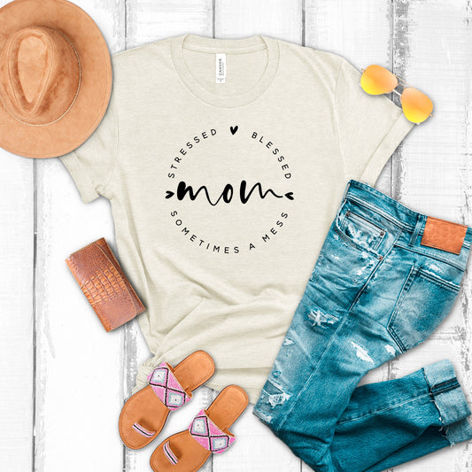 Mother's Day T-Shirt - "Stressed Blessed Sometimes A Mess"